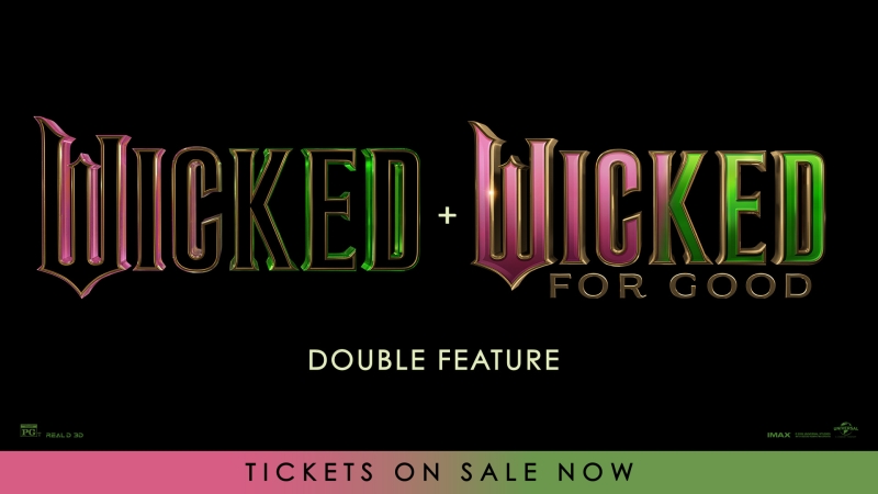 WICKED + WICKED FOR GOOD DOUBLE FEATURE